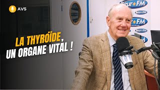 [AVS] La thyroïde, un organe vital ! - Pr Henri Joyeux