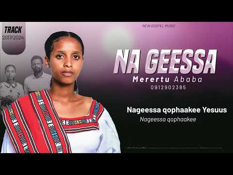 Merertu Ababa Na Geessa New Gosplel 2025