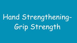 Hand Strengthening  Grip Strength