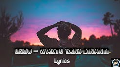 Ungu - Waktu Yang Dinanti Lirik  - Durasi: 4:23. 
