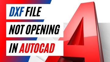 How To Fix A DXF File Not Opening In AutoCAD