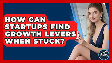 How Can Startups Find Growth Levers When Stuck? - The Startup Growth Hub