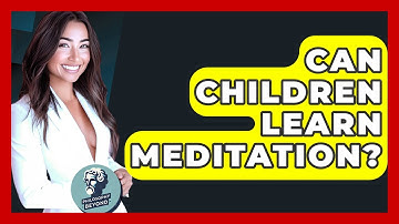 Can Children Learn Meditation? - Philosophy Beyond