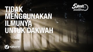 Tidak Menggunakan Ilmunya untuk Dakwah - 5 Menit Yang Menginspirasi