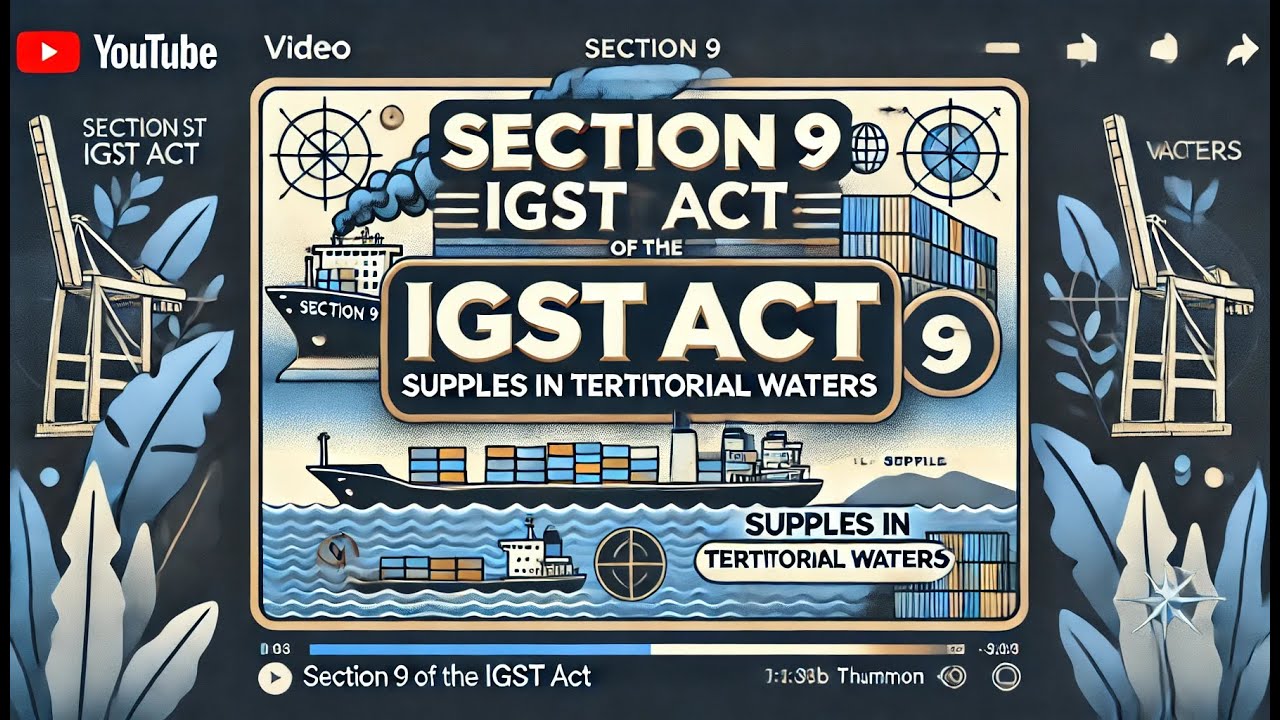 Section 9 Of The IGST Act -Supplies in territorial waters.
