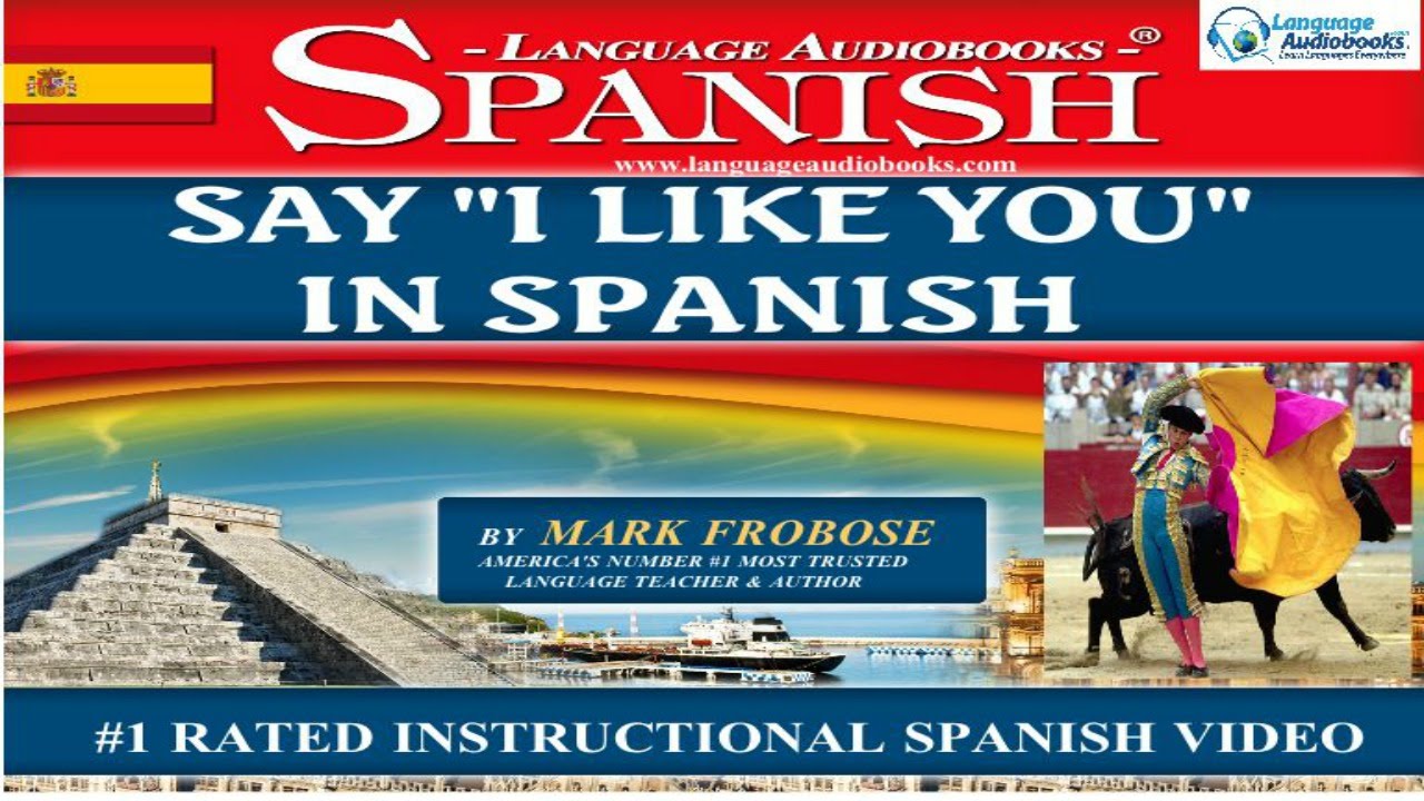 SAY I LIKE YOU IN SPANISH YouTube