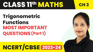 Trigonometric Functions - Most Important Questions (Part 1) | Class 11 Maths Chapter 3