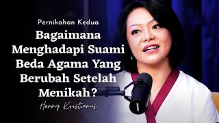 Bagaimana Menghadapi Suami Beda Agama Yang Berubah Setelah Menikah - Henny Kristianus