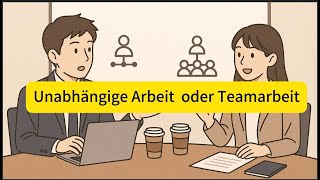 Unabhängige Arbeit oder Teamarbeit? Vorteile und Nachteile #deutsch #deutschkurs #podcast #lernen