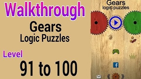 Gears Logic Puzzles ( Level 91 92 93 94 95 96 97 98 99 100 ) Walkthrough & Solutions