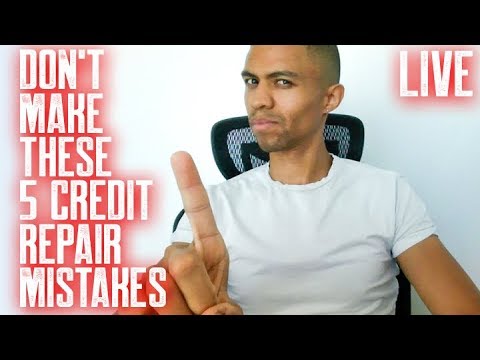 DON'T MAKE THESE 5 CREDIT REPAIR MISTAKES || FREE CREDIT REPAIR LIVE ...