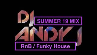 DJ Andy J - RnB into Funky House (Summer 2019 Mix)