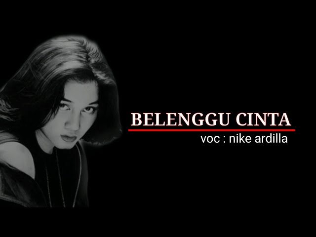 BELENGGU CINTA (LIRIK) | NIKE ARDILLA class=