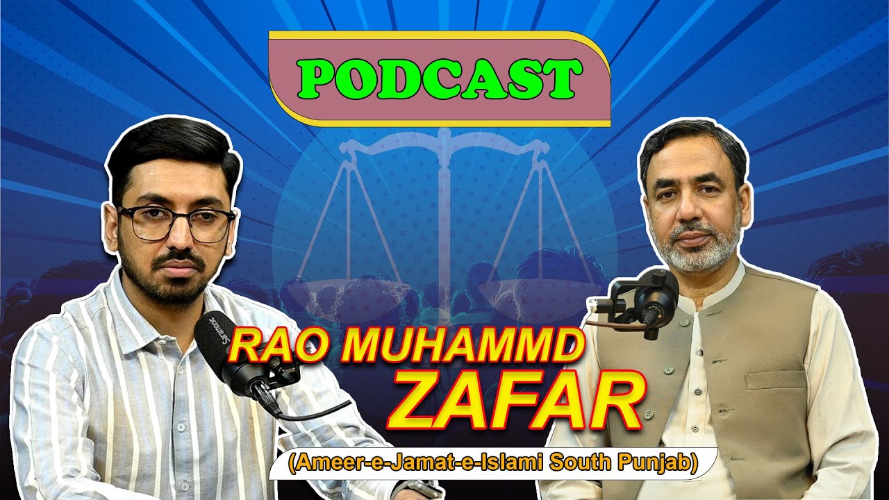 First podcast with Rao Muhammad Zafar (Ameer Jamaat-e-Islami South Punjab).