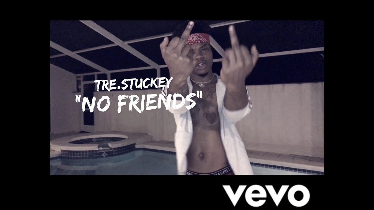 Tre Stuckey Rapper Tre.Stuckey - No Friends - YouTube