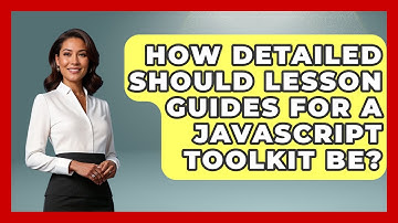 How Detailed Should Lesson Guides for a JavaScript Toolkit Be? | JavaScript Toolkit News