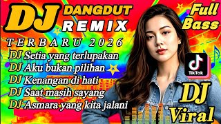 DJ DANGDUT DISCO VIRAL PATAH HATI💔 TERBARU 2026 // Setia Yang Terlupakan FULL BASS