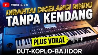 Download lagu DIRANTAI DIGELANGI RINDU || TANPA KENDANG DUT-KOPLO-BAJIDOR || PLUS VOKAL