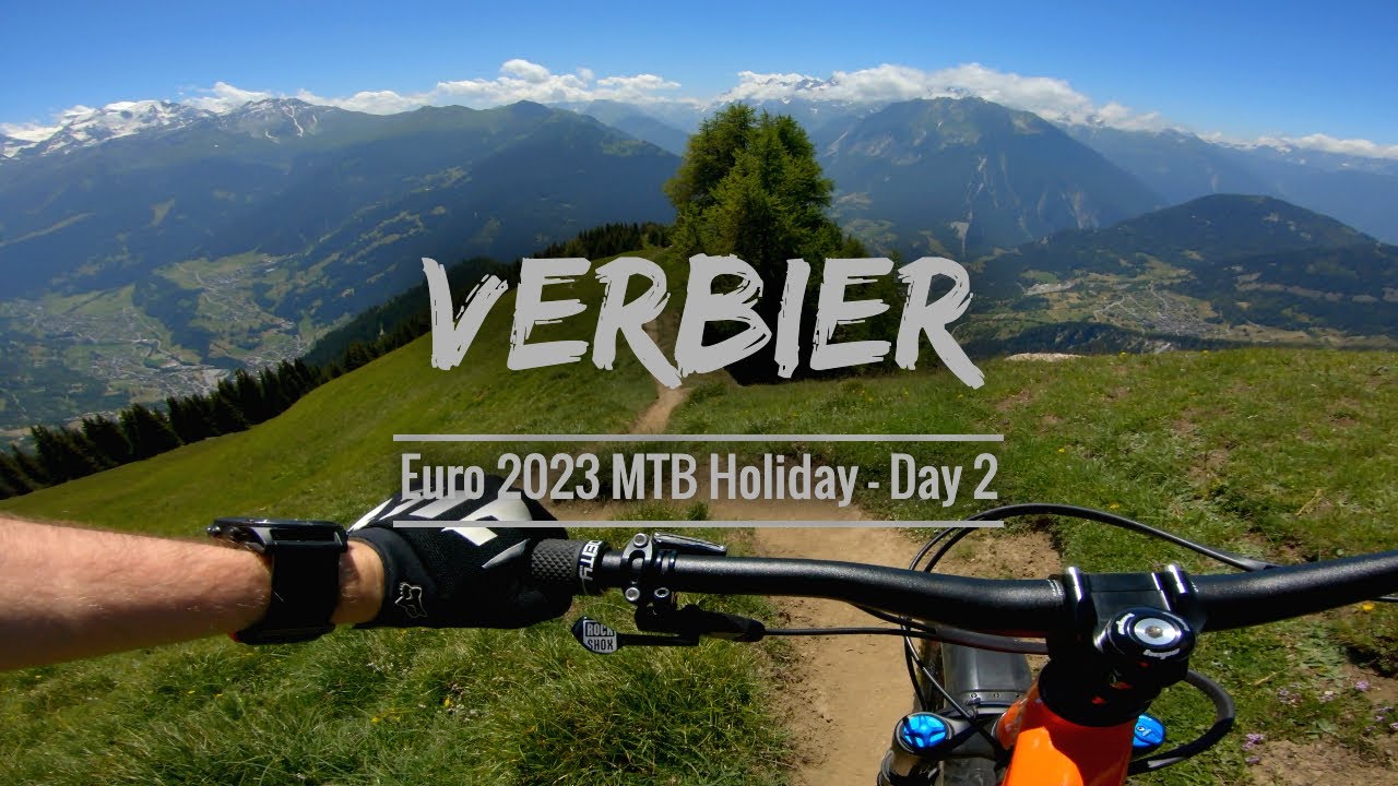 Verbier MTB Trails - Euro 2023 Holiday - Day 2