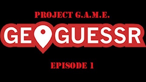 GeoGuessr - Episode 1