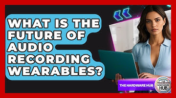 What Is The Future Of Audio Recording Wearables? - The Hardware Hub