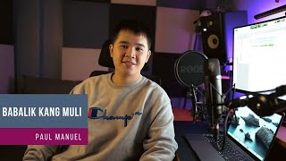 BABALIK KANG MULI - Regine Velasquez | Paul Manuel (Male Cover)