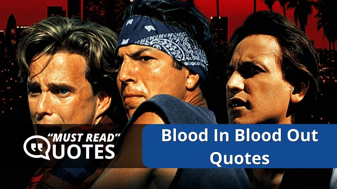 12 Top Gangsta Blood In Blood Out Quotes To Make Your Day