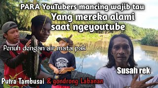 Youtuber mancing wajib tau!! (Gondrong Labanan dan putra Tambusai) sulit nya itu gimana??