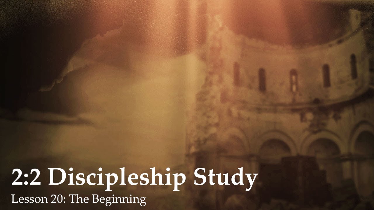 2:2 Discipleship, Lesson 20 - The Beginning - YouTube