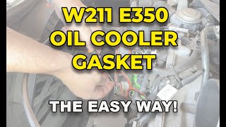 2007 Mercedes E350 (W211) Oil Cooler Gasket and Cam Solenoid change
