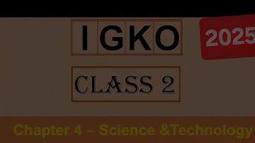 Class 2  GK Olympiad | Chapter 4 Science and  Technology | IGKO CLASS GK Olympiad | IGKO