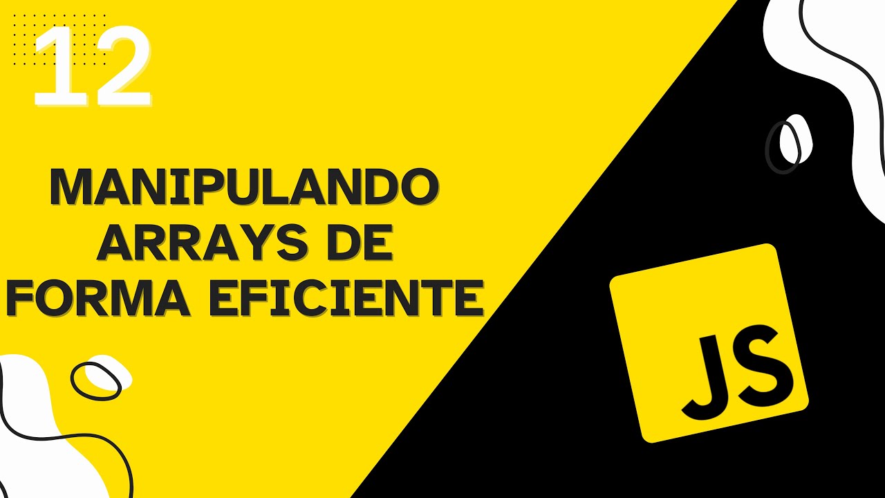 Manipulando Arrays de Forma Eficiente - Aula 12 - Curso de JavaScript 💛 ...