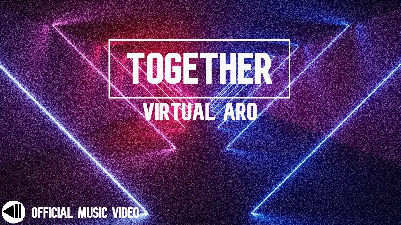 Virtual ARO - Together (Official Video) 