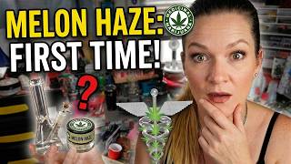 First Time With Melon Haze with Nicola!
