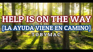 TobyMac   Help Is On The Way [La Ayuda viene en Camino] Sub Español Letras