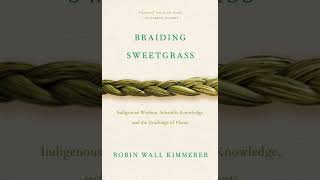 "Braiding Sweetgrass" Chapter 17: The Honorable Harvest (Part 2) - Robin Wall Kimmerer