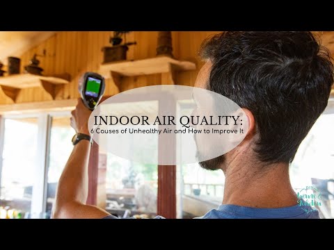 Indoor Air Quality: 6 Causes of Unhealthy Air and How to Improve It