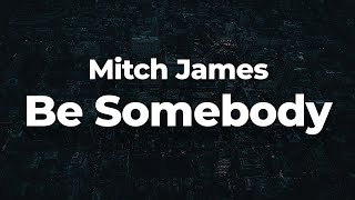Mitch James - Be Somebody Letralyrics Official Music Video