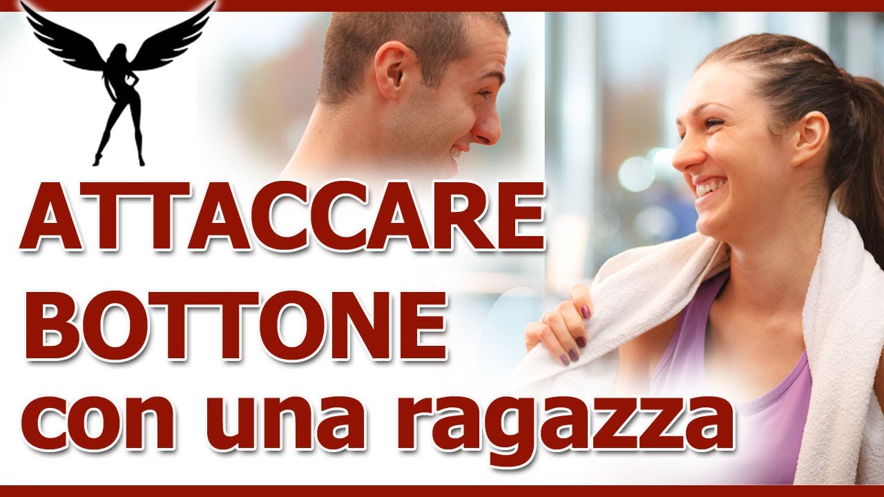 Come Attaccare Bottone Con Una Ragazza