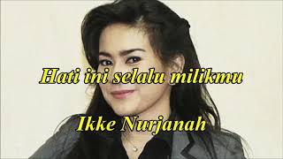 Hati ini selalu milikmu by Ikke Nurjanah