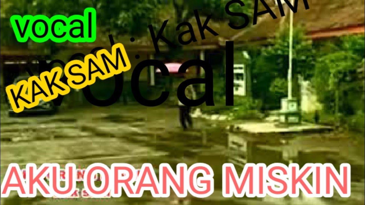  AKU ORANG MISKIN  VERSI KAK SAM YouTube