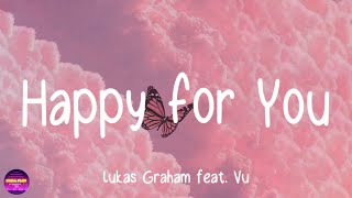 Lukas Graham Ft. Vũ  - Happy For You (Lyrics)