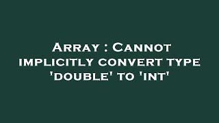 Array : Cannot implicitly convert type 'double' to 'int'