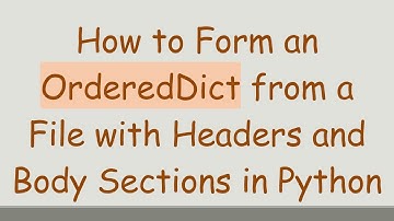 How to Form an OrderedDict from a File with Headers and Body Sections in Python
