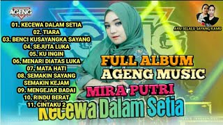FULL ALBUM MIRA PUTRI Feat AGENG MUSIC- Tiara, Kecewa Dalam Setia, Mata Hati, Ku Ingin, Rindu Berat,