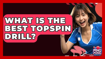 What Is The Best Topspin Drill? - Ping Pong Prodigy