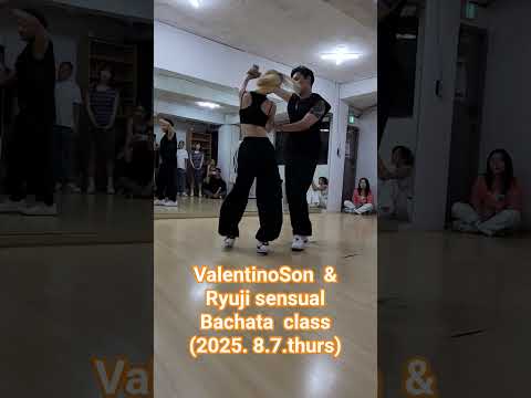 ValentinoSon  & Ryuji sensual Bachata  class(2025. 8.7.thurs) in kangnam exercise place, kangnam