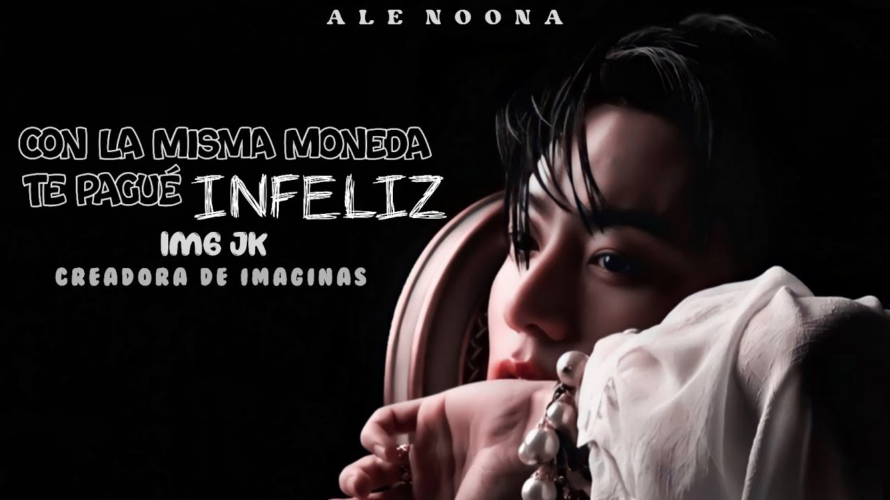 IMG JK- ¡Con la misma moneda te pagué infeliz! (1/2) 💔 || Ale Noona 🖤