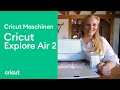 Wir stellen vor - Der Cricut Explore Air 2