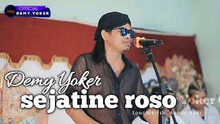 Demy Yoker | SEJATINE ROSO  [Keliwat ulihe ngrumatiNgerokso sejatine roso iki]  